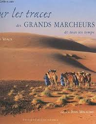 Sur les traces des grands marcheurs de tous les temps